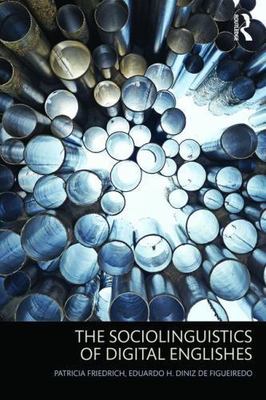 The Sociolinguistics of Digital Englishes by 
