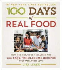 100 Days of Real Food: How We Did It, What We Learned, and 100 Easy, - VERY GOOD