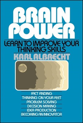 Brain Power: Learn to Improve Your Thinking Skills: Learn To Improve Your Th...