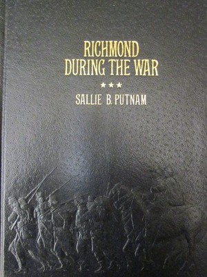 Richmond During the War: Four Years of Personal Observation (Collector's Lib...