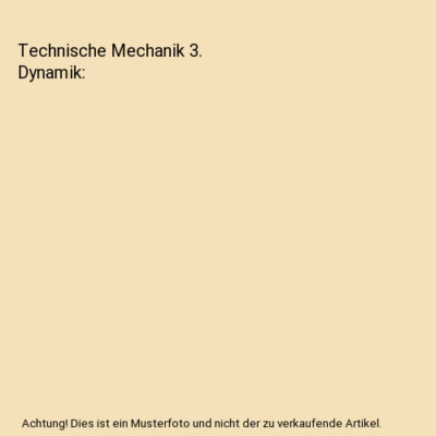 Technische Mechanik 3. Dynamik, Russell C. Hibbeler
