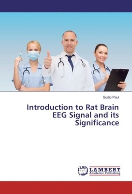 Introduction to Rat Brain EEG Signal and its Significance Sudip Paul