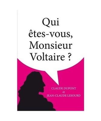 Qui Etes-Vous Monsieur Voltaire ?, Claude DuPont, Jean-Claude Lesourd
