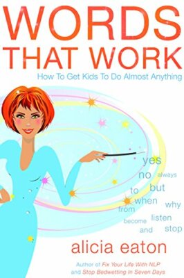 Words That Work: How to Get Kids to Do Almost Anything, Eaton 9781784623715..
