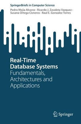 Real-Time Database Systems: Fundamentals, Architectures and Applications by Pedr