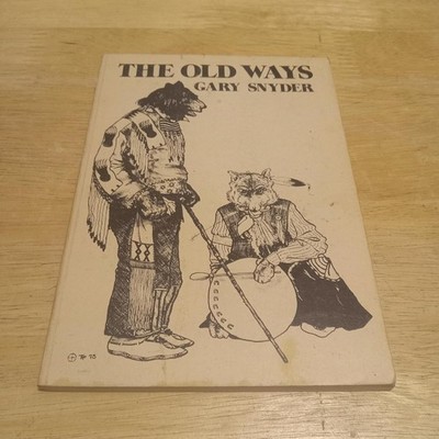 Gary Snyder The Old Ways Six Essays 1977 City Lights Books 1st 8vo SC VG+