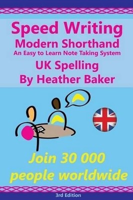 Speed Writing Modern Shorthand An Easy to Learn Note Taking... by Baker, Heather