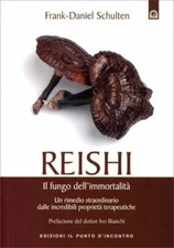 LIBRO REISHI IL FUNGO DELL'IMMORTALITA' - FRANK SCHULTEN