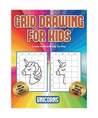Learn to sketch step by step (Grid drawing for kids - Unicorns): This book teach