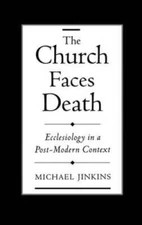 The Church Faces Death: Ecclesiology in a Post-Modern Context - Hardcover - GOOD