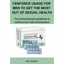 Felix Eriksson Cenforce Usage For Men To Get The Most Out Of Sexua