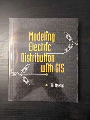 Modeling Electric Distribution with GIS by Bill Meehan (2013, Trade Paperback)