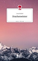 Drachenwinter. Life Is A Story - Story.One Lena Eichler