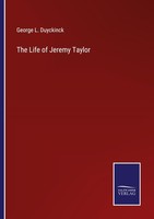 The Life Of Jeremy Taylor George L. Duyckinck