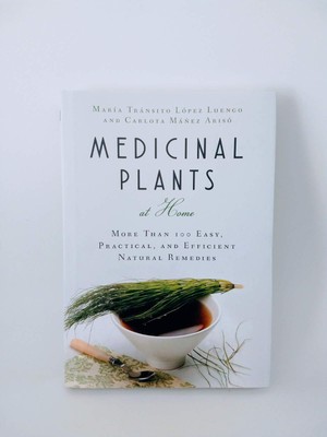 Medicinal Plants at Home: More than 100 easy, practical, and efficient natur...