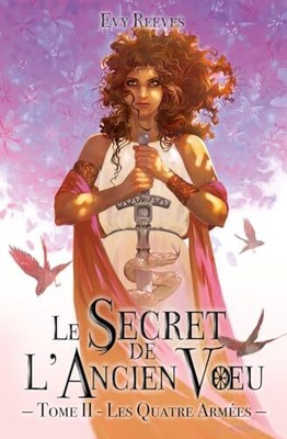 Le Secret de L'Ancien Voeu: Tome II - Les Quatre Arm?es: 2