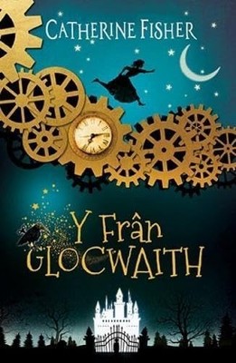 Frân Glocwaith, Y - Fisher, Catherine - Firefly Press Ltd