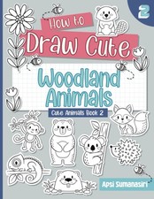 How To Draw Cute Animals  Book 02: Woodland and Forest Animals  Drawing Book F