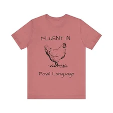 Funny Fluent in Fowl Language Tee, Chicken Lovers Gift, Novelty Bird Shirt,