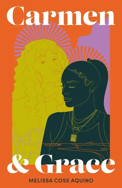 Melissa Coss Aquino | Carmen And Grace | Taschenbuch | Englisch (2023) | 398 S.-image