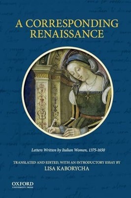 Corresponding Renaissance: Letters Written by Italian Buch Oxford Univ Pr
