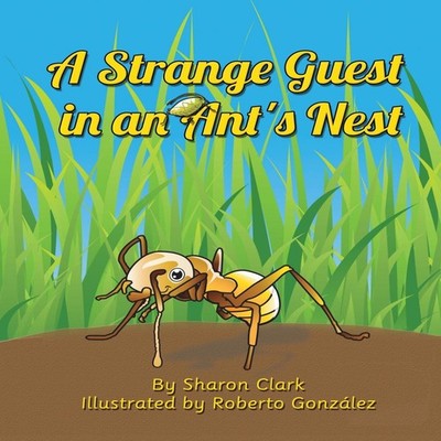 A Strange Guest in an Ant's Nest A Children's Nature Picture Book