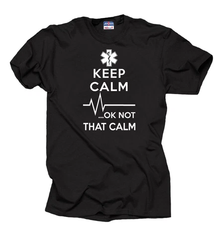 Gift For Paramedic Keep Calm OK Not That Calm T-Shirt EMT Funny Occupation Tee S