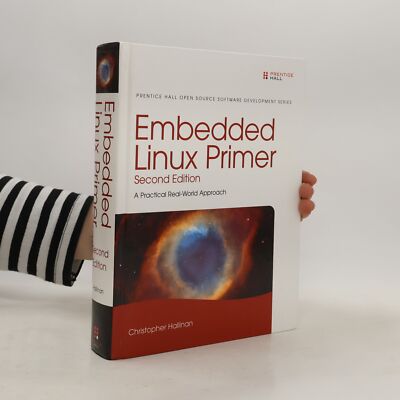 Embedded Linux Primer: a practical, real-world approach  |  Christopher Hallinan