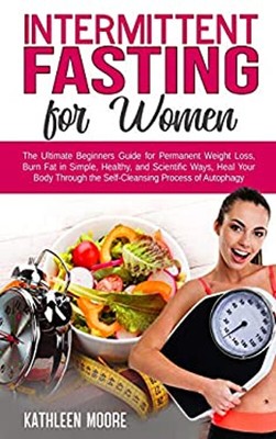 Intermittent Fasting for Women : The Ultimate Beginners Guide for ...