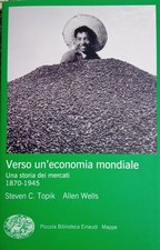 Verso un'economia mondiale. Una storia dei mercati - 1870-1945 - Einaudi 2022