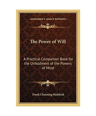 The Power of Will: A Practical Companion Book for the Unfoldment of the Powers o