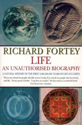 Life: an Unauthorized Biography By Richard Fortey