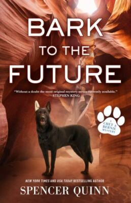 Bark to the Future : A Chet and Bernie Mystery by Spencer Quinn (2022,...