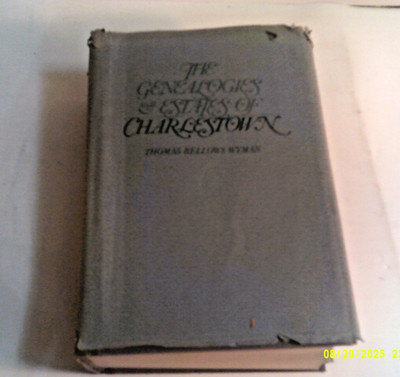 1982 (1879) GENEALOGIES AND ESTATES OF CHARLESTOWN, MA by THOMAS BELLOWS WYMAN