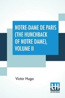 Victor Hugo | Notre-Dame De Paris (The Hunchback Of Notre Dame), Volume II