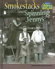 Smokestacks and Spinning Jennys (American History Through Primary Sources) -...