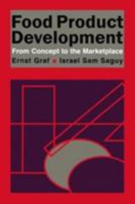 Food Product Development: From Concept to the Marketplace by E. Graf;  I. Saguy