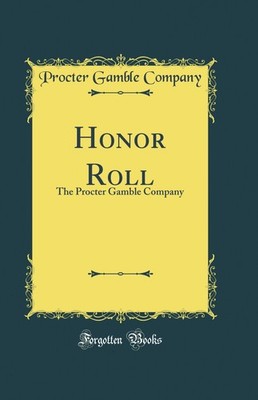 Honor Roll: The Procter Gamble Company (Classic Reprint)