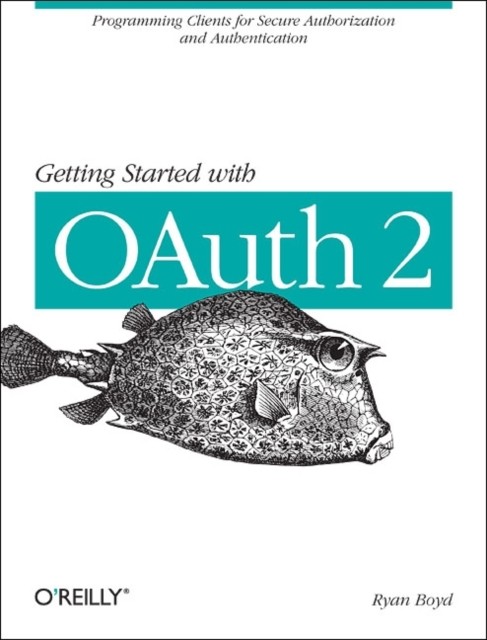 Getting Started with OAuth 20: Programming Clients by Ryan Boyd (PB 2012) - Image 3