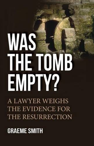 Was the Tomb Empty? – A lawyer weighs the evidence for the resurrection Smith
