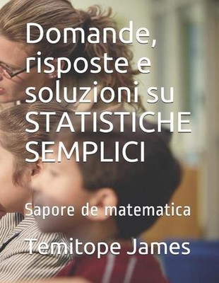 Domande, risposte e soluzioni su STATISTICHE SEMPLICI: Sapore de matematica by T