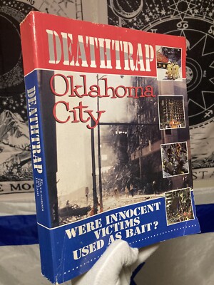 Deathtrap Oklahoma City, Were the Innocent Victims Used As Bait? 1997 1st Ed