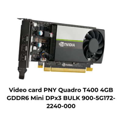 Video card PNY Quadro T400 4GB GDDR6 Mini DPx3 BULK 900-5G172-2240