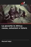 Maxwell Adjei | La Povertà In Africa: Cause, Soluzioni E Futuro | Taschenbuch