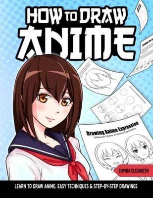 How To Draw Anime: Easy Learn To Draw Anime Characters S... by Elizabeth, Sophia