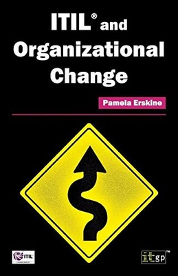 ITIL AND ORGANIZATIONAL CHANGE By I T Governance Publishing