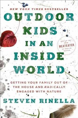 Outdoor Kids in an Inside World: - Hardcover, by Rinella Steven - Very Good u