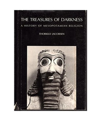 Treasures of Darkness: History of Mesopotamian Religion, Jacobsen, Thorkild