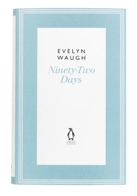 Ninety-Two Days (7) (Penguin Classics Waugh 07),Evelyn Waugh