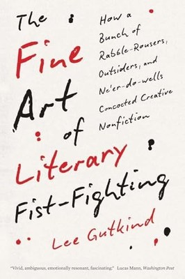 The Fine Art of Literary Fist-Fighting: How a Bunch of Rabble-Rousers, Outsider